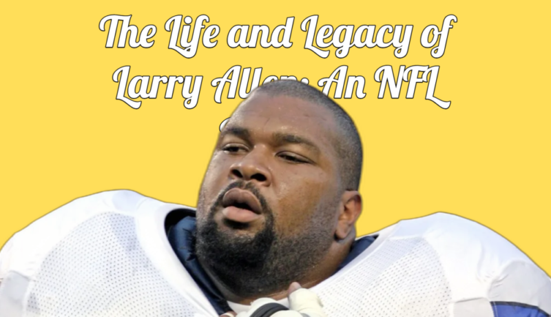 The Life and Legacy of Larry Allen: An NFL Legend